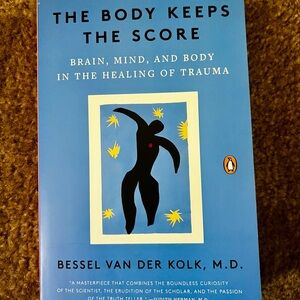 The Body Keeps the Score by Bessel van der Kolk - Brain, Mind, and Body